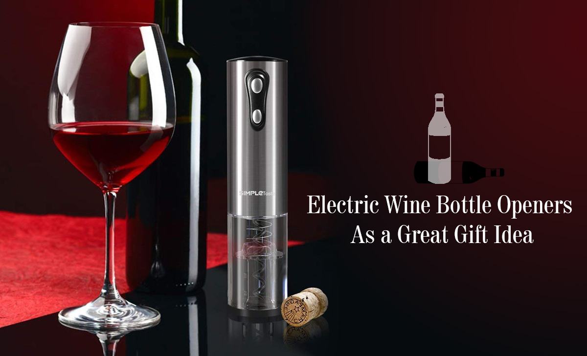 The Benefits of Owning an Electric Wine Bottle Opener 